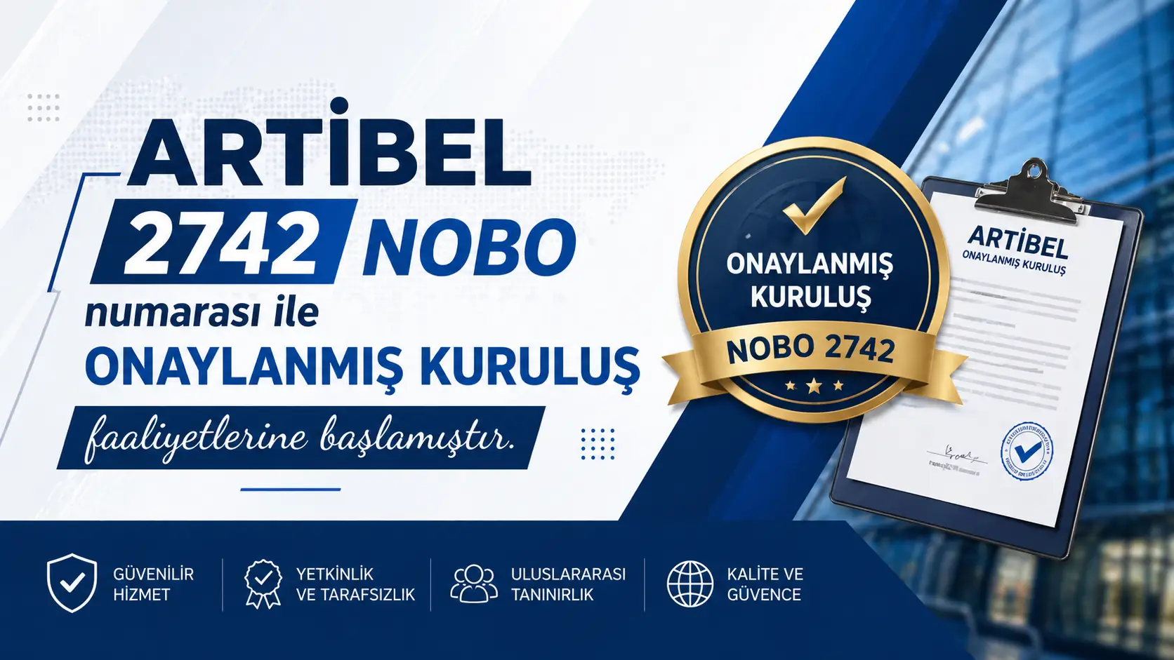 Artıbel 2742 NOBO numarası ile Onaylanmış kuruluş faaliyetlerine başlamıştır.